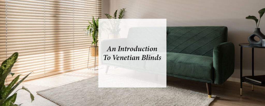 Introduction to venetian blinds.