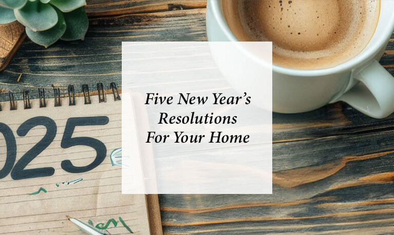 Five New Year’s Resolutions For Your Home