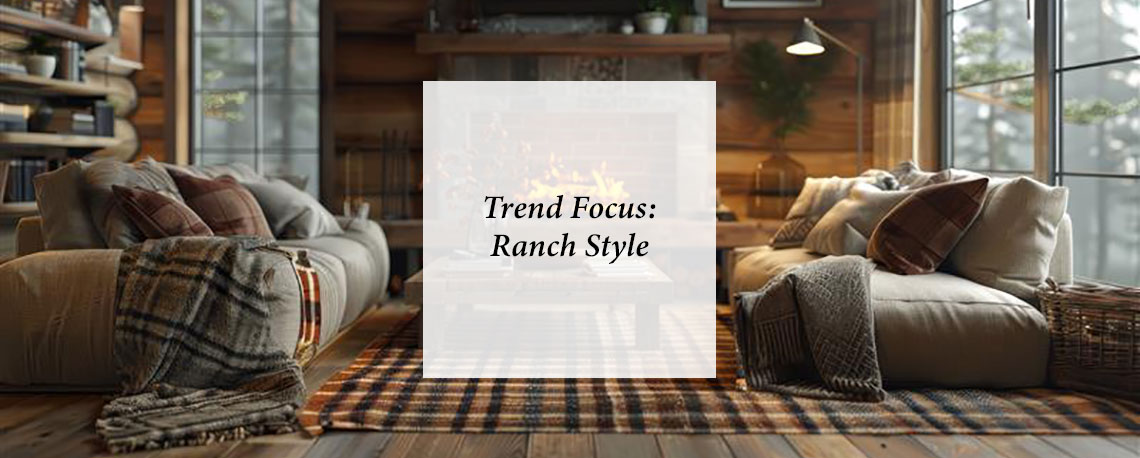 Trend Focus: Ranch Style