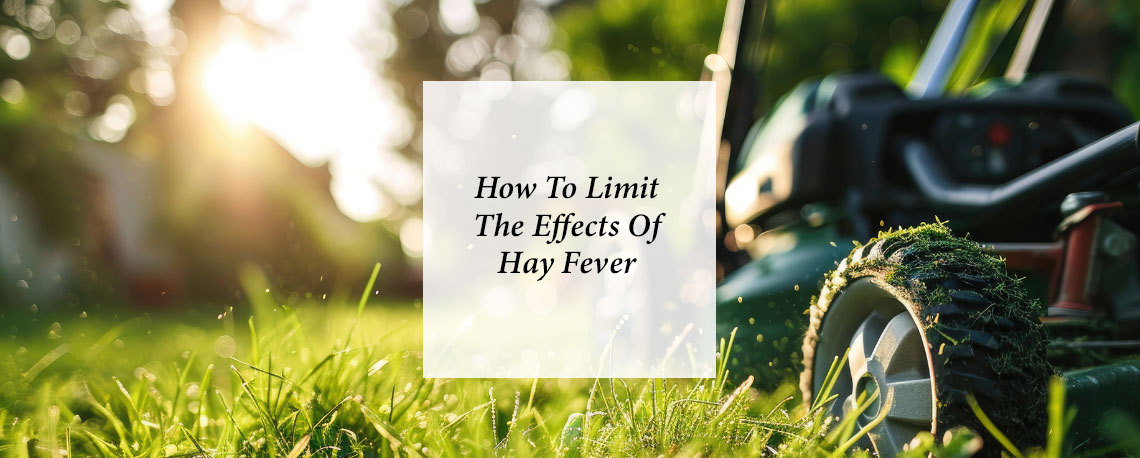 How To Limit The Effects Of Hay Fever