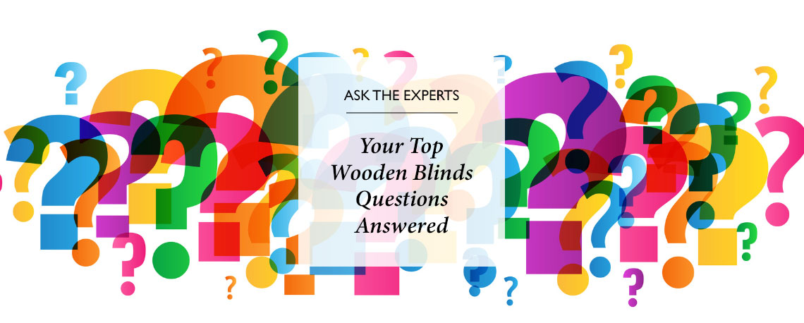 Your Top Wooden Blinds Questions Answered