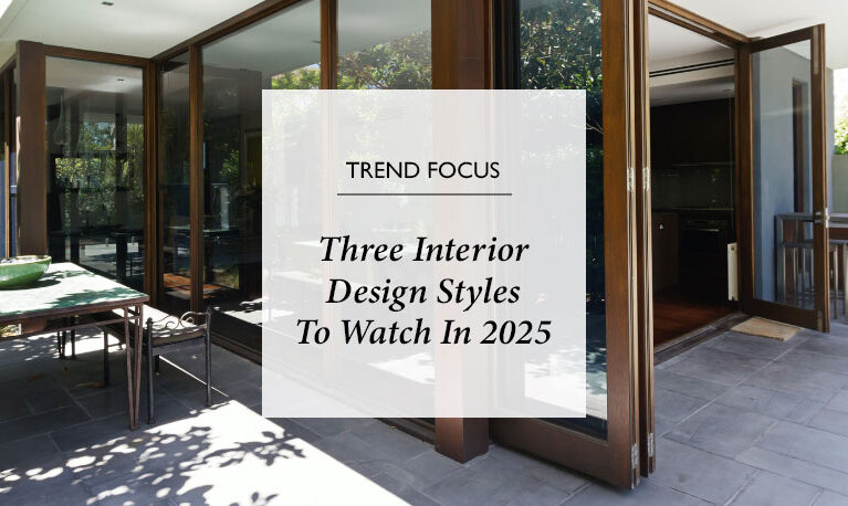Three Interior Design Styles To Watch in 2025