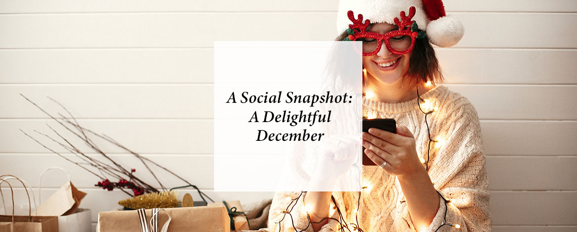 Social Snapshot: A Delightful December