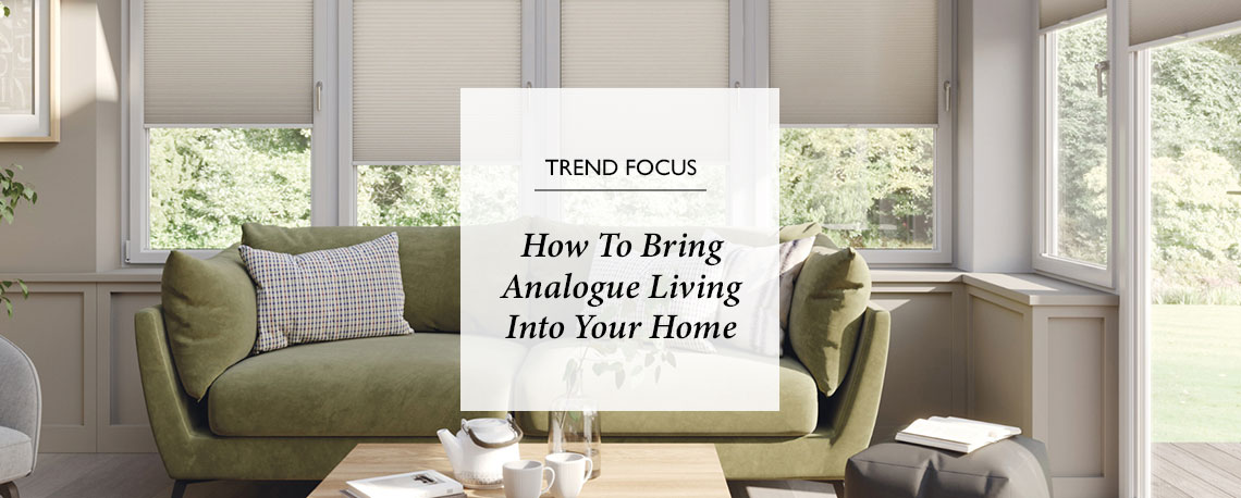 How To Bring Analogue Living Into Your Home