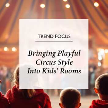 Step Right Up: Bringing Playful Circus Style Into Kids’ Rooms thumbnail
