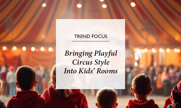 Step Right Up: Bringing Playful Circus Style Into Kids’ Rooms