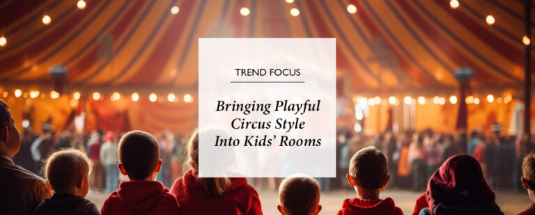 Step Right Up: Bringing Playful Circus Style Into Kids’ Rooms thumbnail