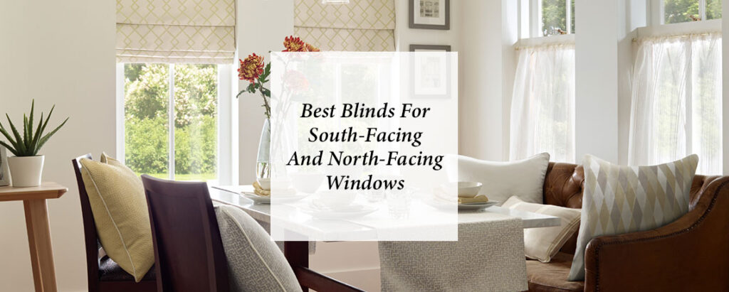 Best Blinds for South-Facing and North-Facing Windows.