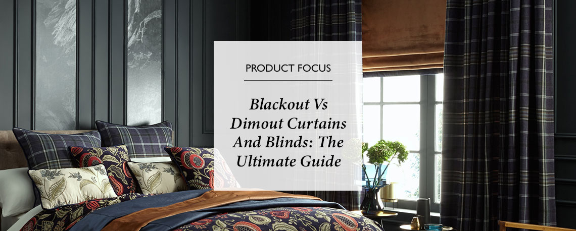 Blackout vs Dimout Curtains & Blinds: The Ultimate Guide