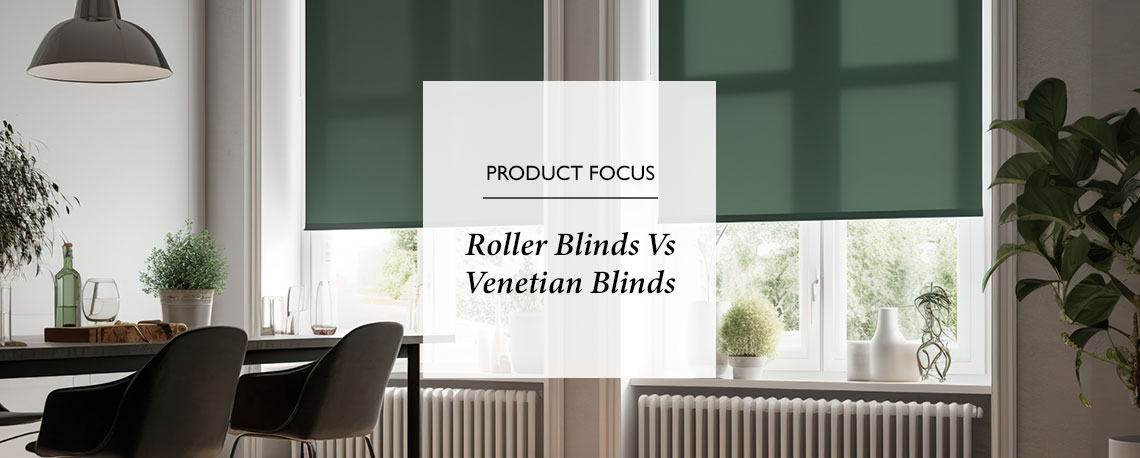 Roller Blinds vs. Venetian Blinds: The Comparison Guide